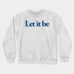 Let it be Crewneck Sweatshirt